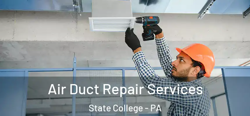  Air Duct Repair Services State College - PA