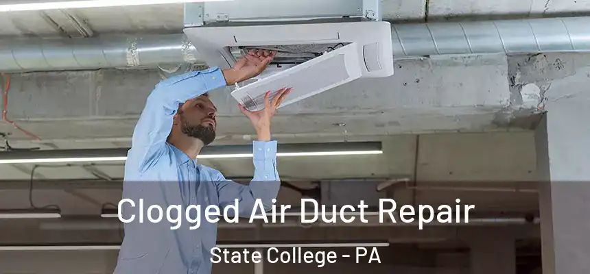  Clogged Air Duct Repair State College - PA