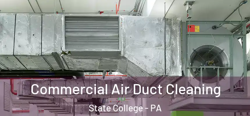  Commercial Air Duct Cleaning State College - PA