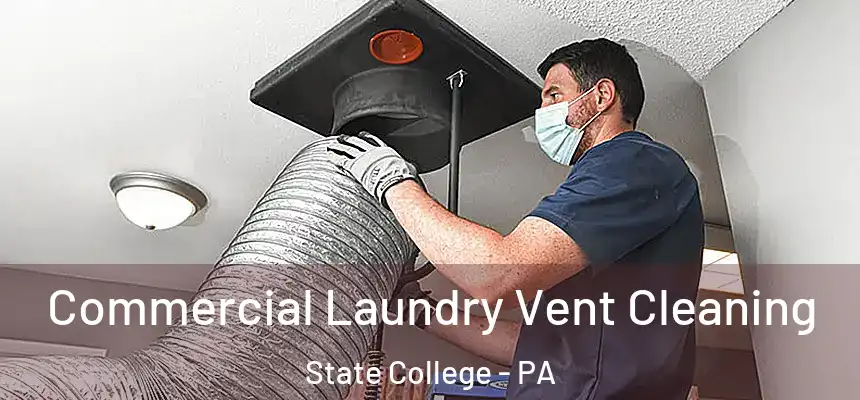  Commercial Laundry Vent Cleaning State College - PA