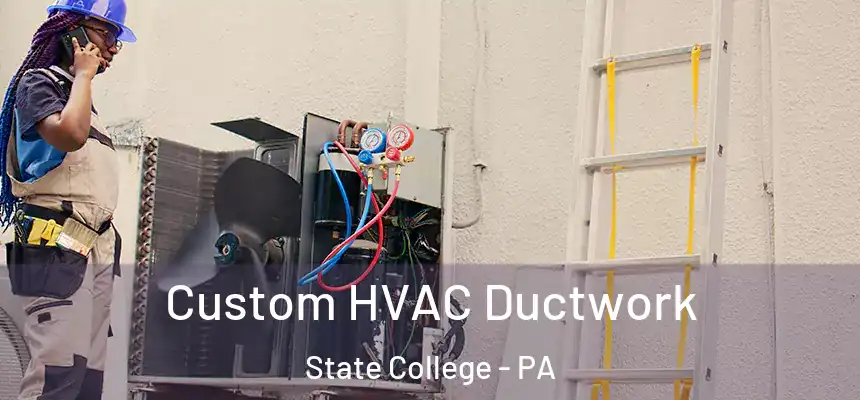  Custom HVAC Ductwork State College - PA