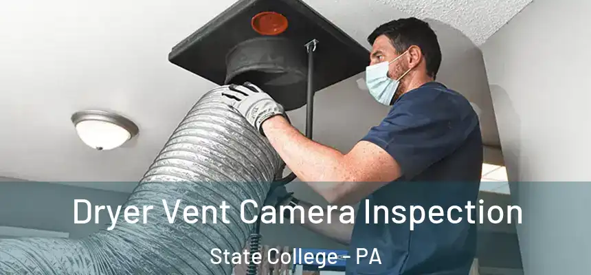  Dryer Vent Camera Inspection State College - PA