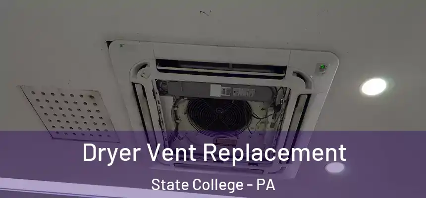  Dryer Vent Replacement State College - PA
