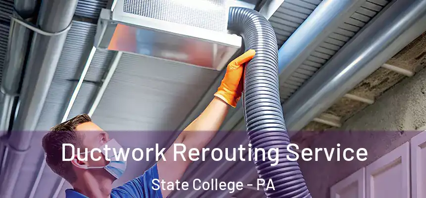  Ductwork Rerouting Service State College - PA