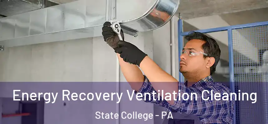  Energy Recovery Ventilation Cleaning State College - PA