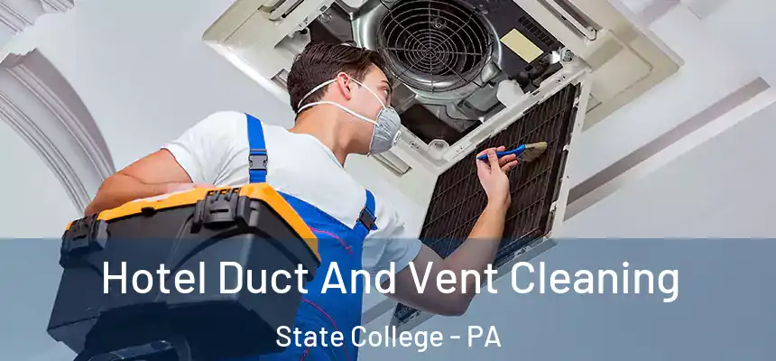  Hotel Duct And Vent Cleaning State College - PA