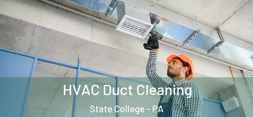  HVAC Duct Cleaning State College - PA