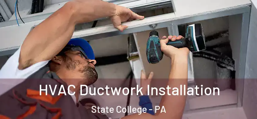  HVAC Ductwork Installation State College - PA