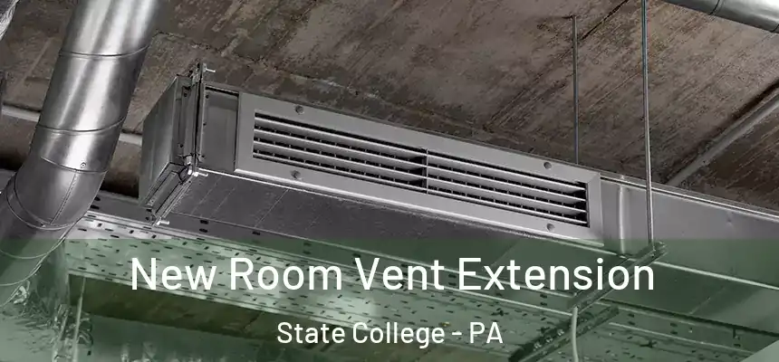  New Room Vent Extension State College - PA